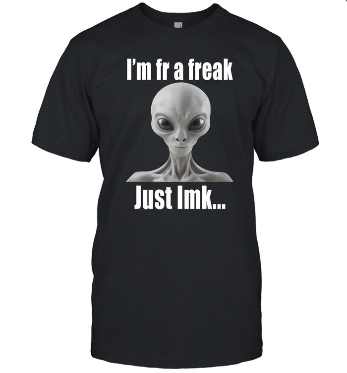 I'm Fr A Freak Just Lmk Hoodie