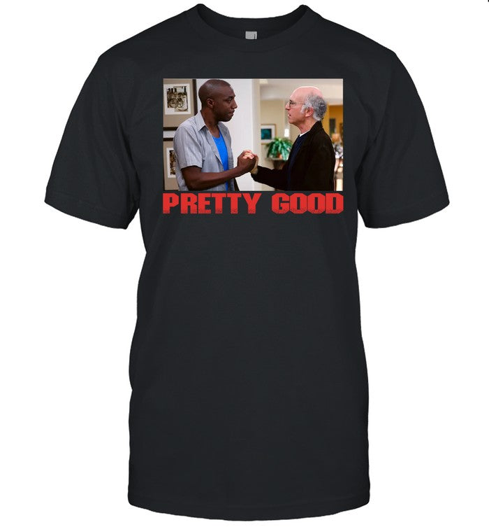 Pretty Good Curb Your Enthusiasm Tee