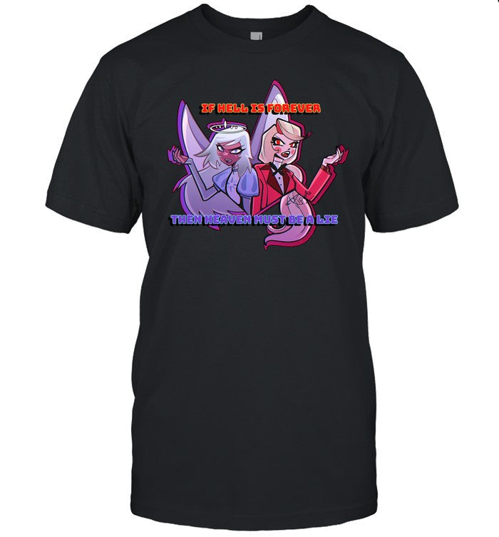 If Hell Is Forever Then Heaven Must Be A Lie Tee
