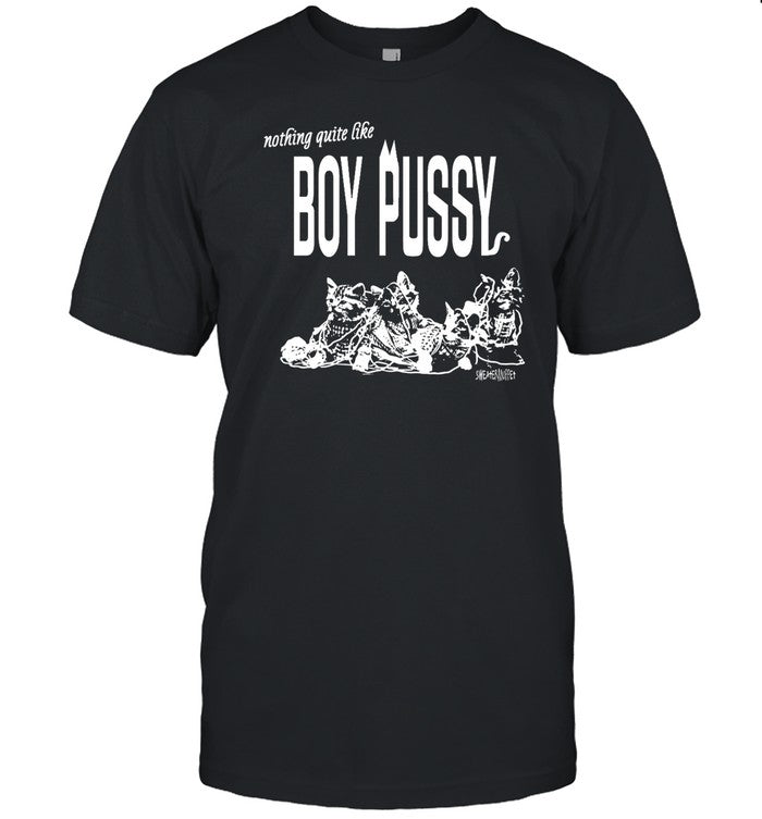 Silas Denver Nothing Quite Like Boy Pussy Shirt