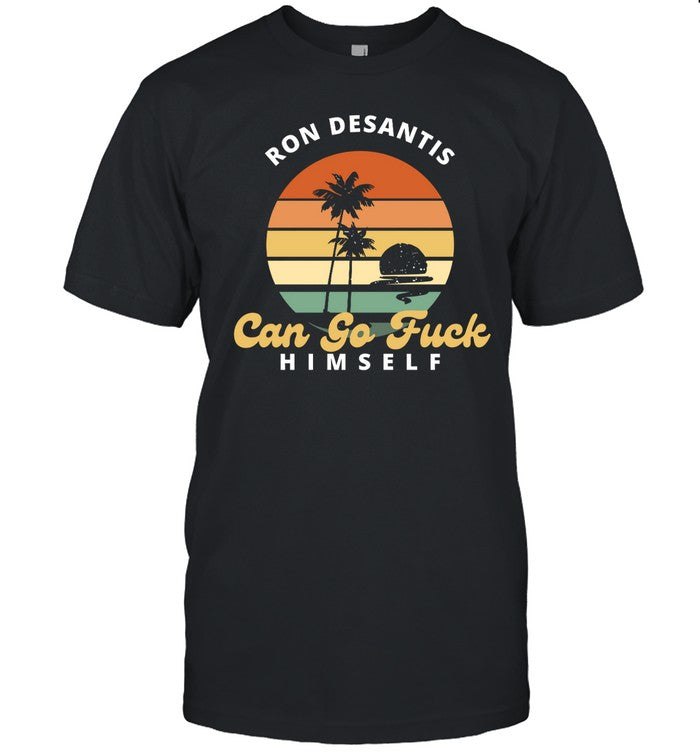 Marty Taylor Ron Desantis Can Go Fuck Himself Shirt