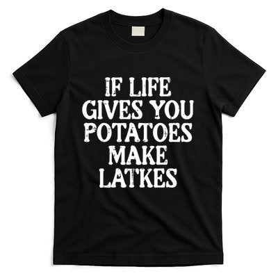 Hanukkah Life Gives Potatoes Make Latkes Chanukah T-Shirt