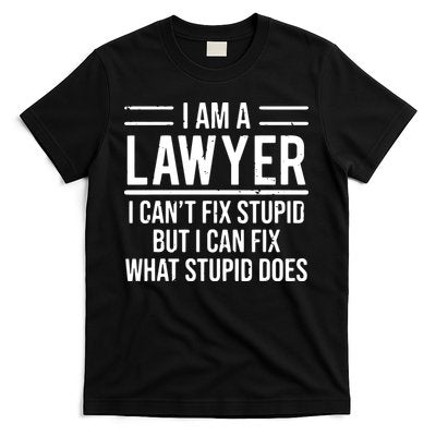I Am A Lawyer I Cant Fix Stupid Funny Attorney T-Shirt