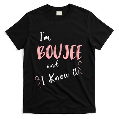 IM Boujee And I Know It T-Shirt