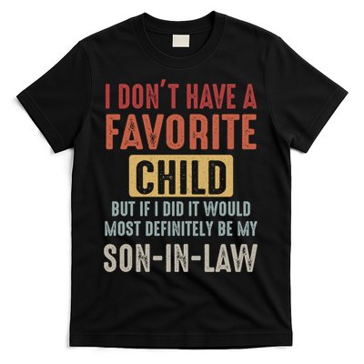 I Don't Have A Favorite Child But If I Did It Would Most Definitely Be My SON IN T-Shirt