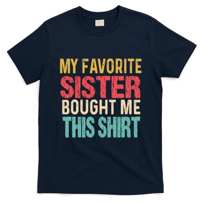 My Favorite Sister Bought Me This Funny Brother T-Shirt