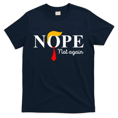 Nope Not Again Funny Trump Apparel Nope Not Again Trump T-Shirt