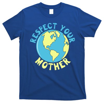 Respect Your Mother Earth Mother Earth Day Great Gift T-Shirt