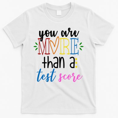 You Are More Than A Test Score T-Shirt