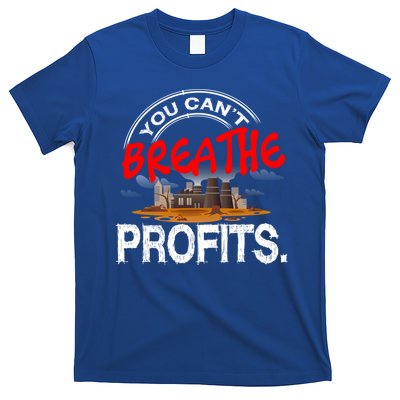 You Cant Breathe Profits Environt Climate Change Cute Gift T-Shirt