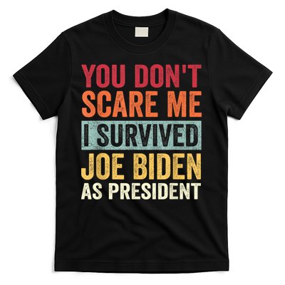 You Dont Scare Me I Survived Joe Biden As President T-Shirt