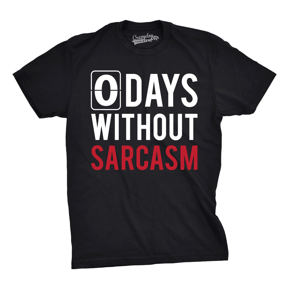 0 Days Without Sarcasm Men's T Shirt