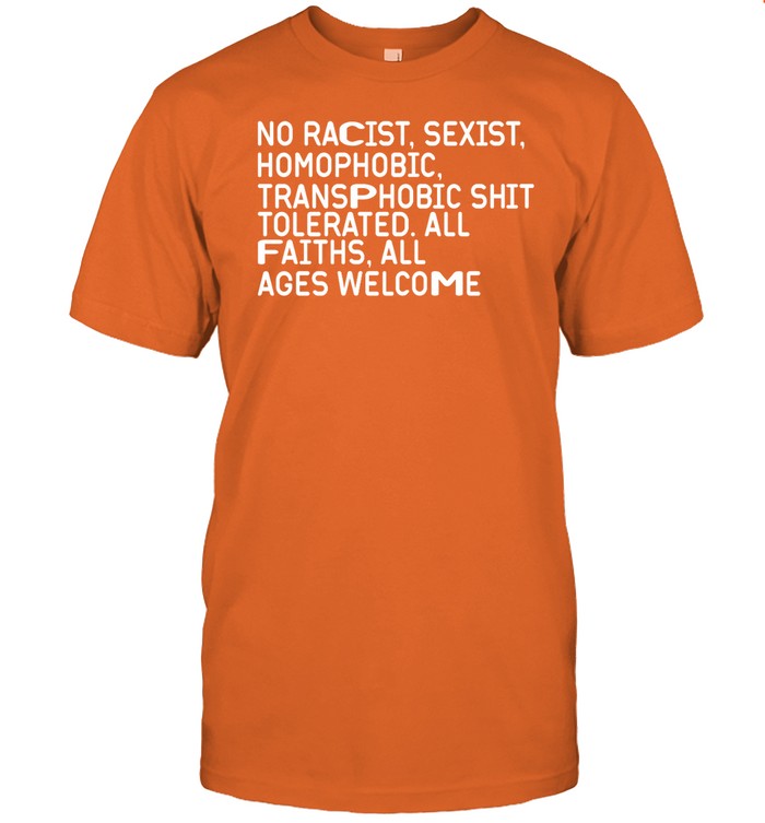 No Racist Sexist Homophobic Transphobic Shit Tolerated All Faiths All Ages Welcome Hoodie
