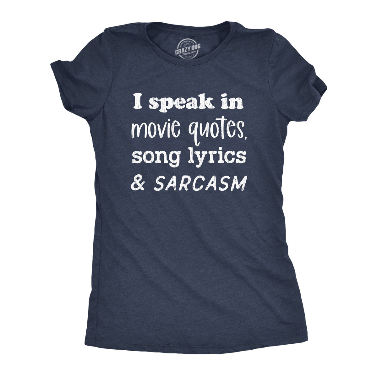 I Speak In Movie Quotes Song Lyrics And Sarcasm Women's T Shirt