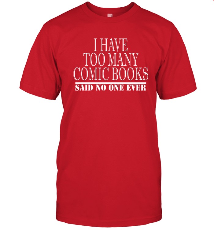 I Have Too Many Comic Books Said No One Ever Hoodie