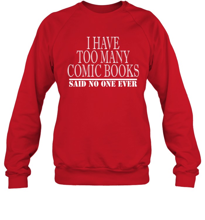 I Have Too Many Comic Books Said No One Ever Hoodie