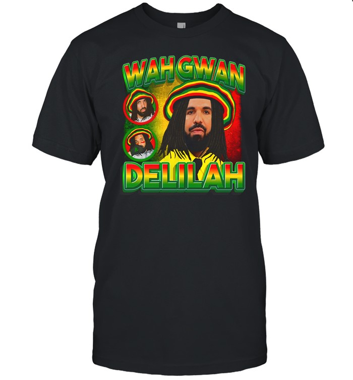 Funny Ahh Tees Drake Wah Gwan Delilah Shirt