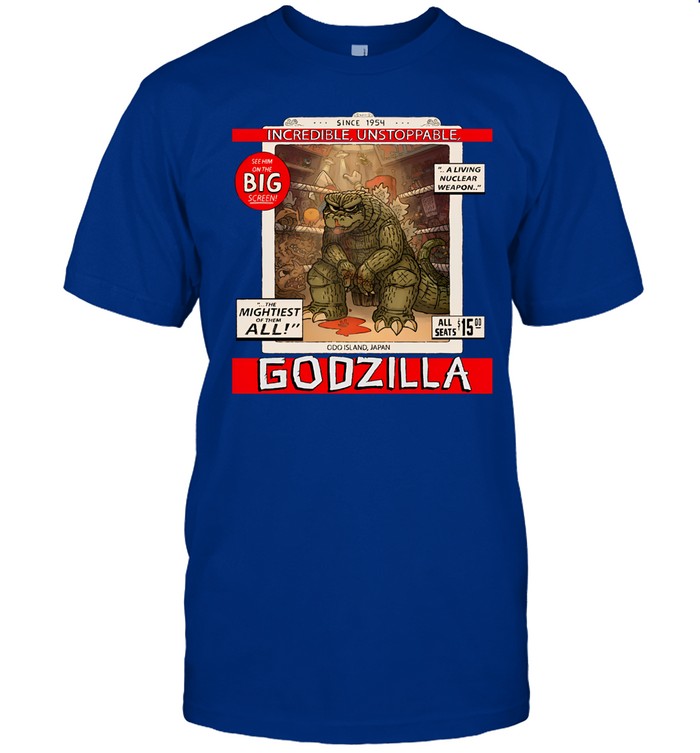 Incredible Unstoppable Godzilla Since 1954 Shirt
