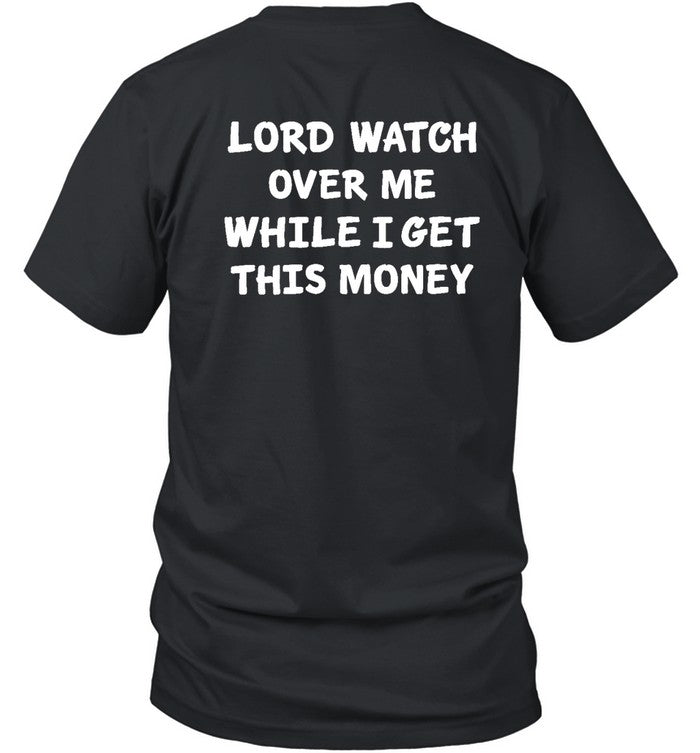 Sweeetcheyy Lord Watch Over Me While I Get This Money Shirt