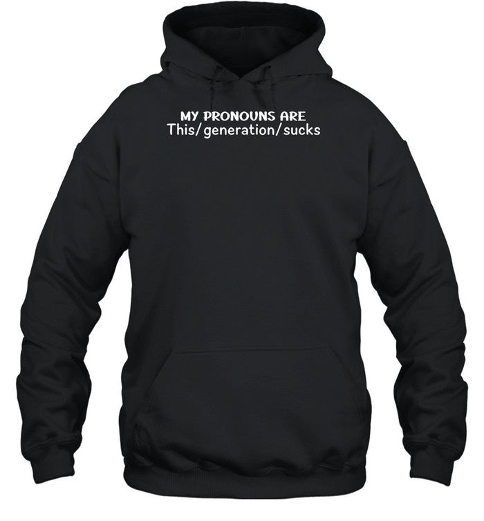 God Father My Pronouns Are This Generation Sucks Hoodie