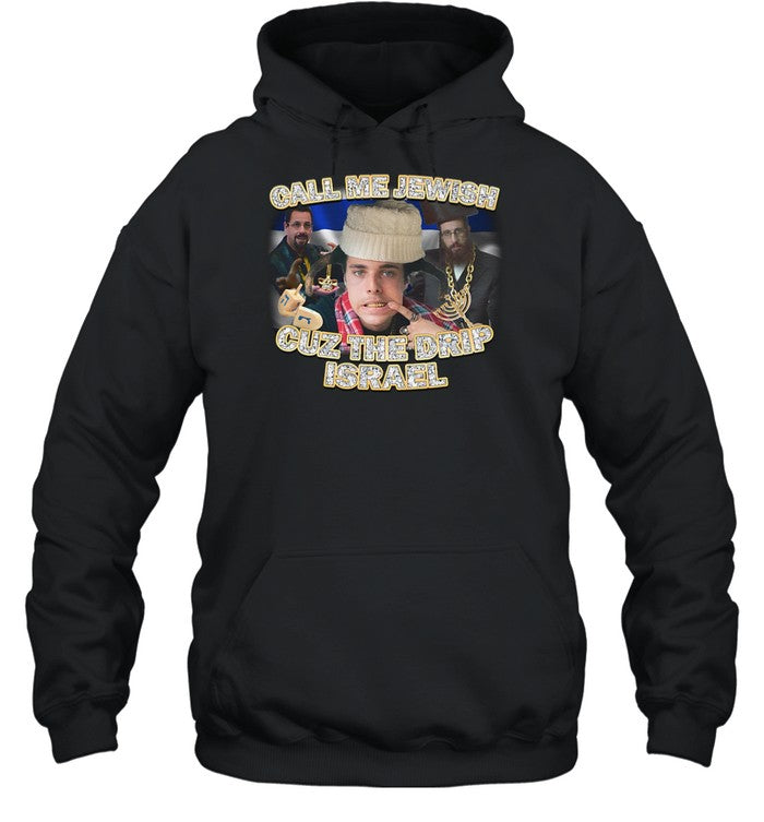 Call Me Jewish Cuz The Drip Israel Hoodie
