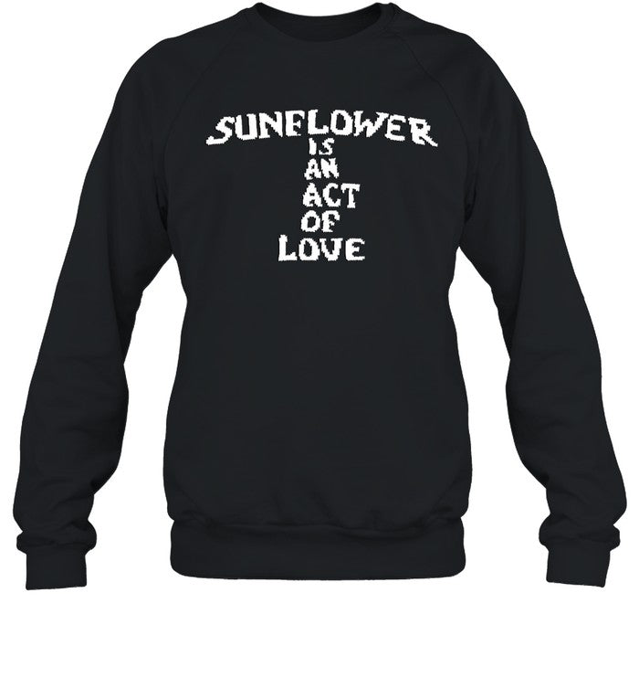 Suower Is An Act Of Love Long Sleeve