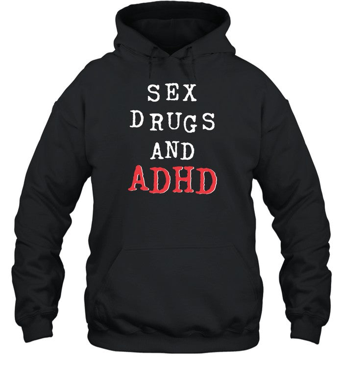 Sex Drugs And Adhd Hoodie