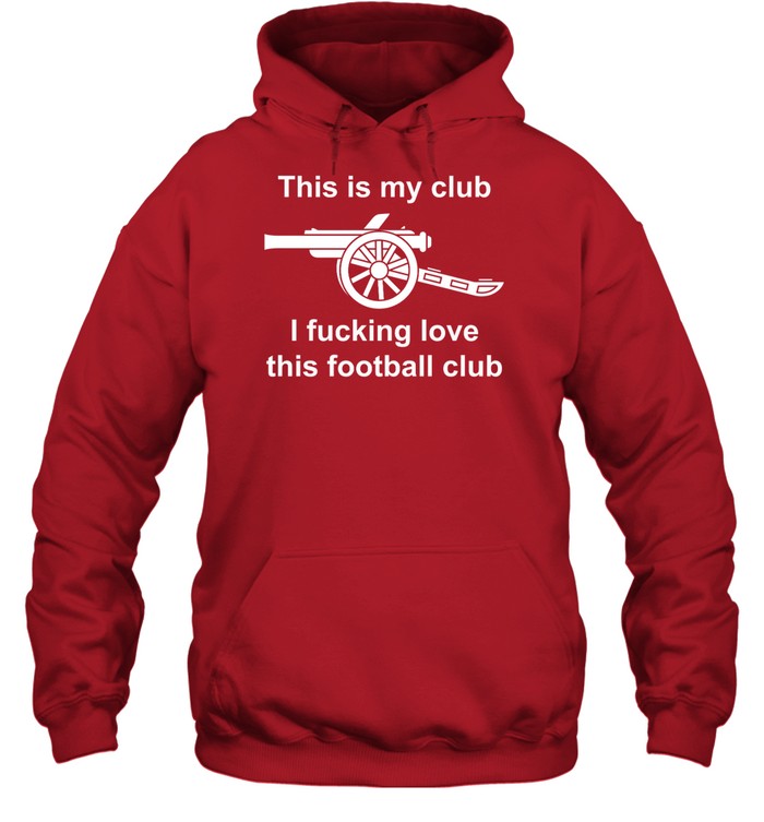 This Is My Club I Fucking Love This Football Club Hoodie