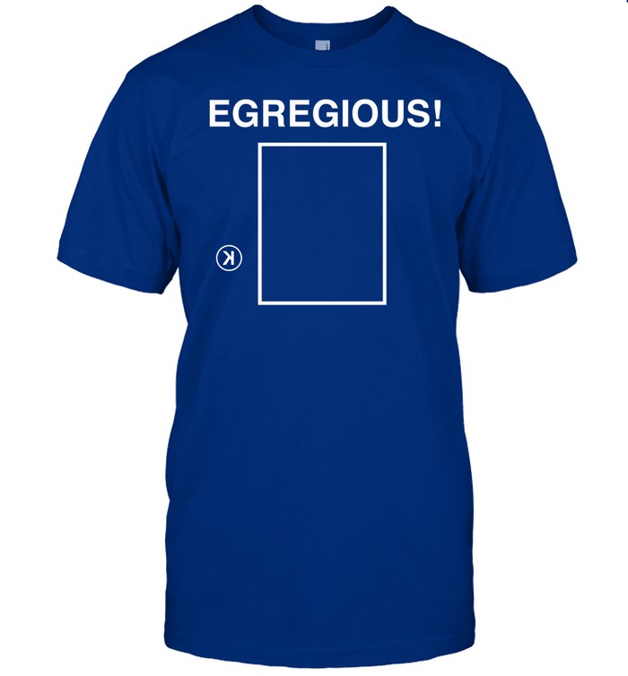 Obviousshirts Egregious K Shirt