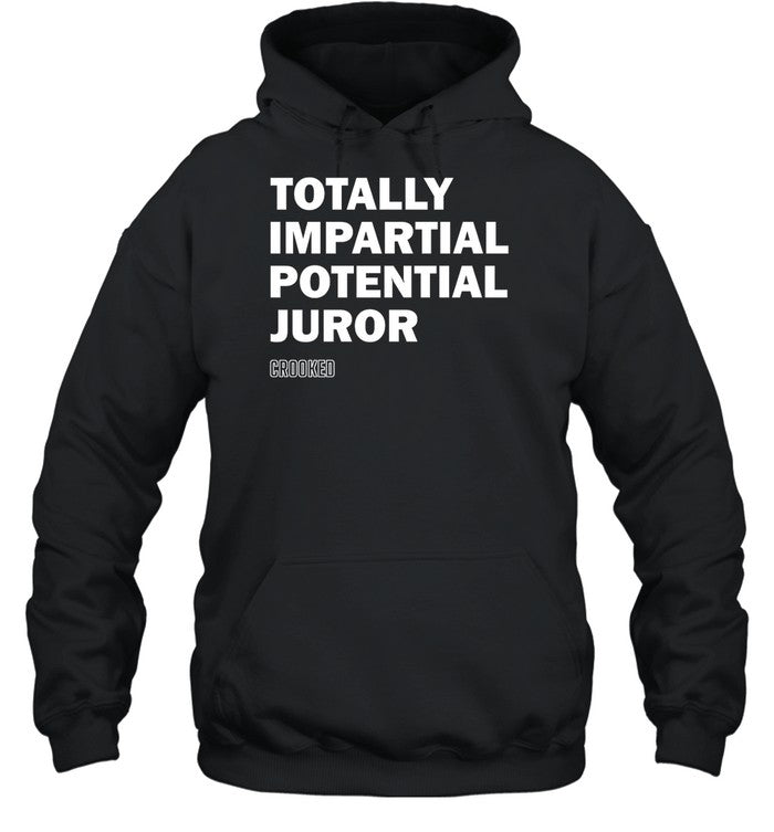 Totally Impartial Potential Juror Hoodie