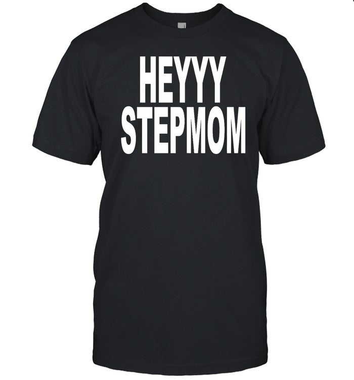 Heyyy Stepmom Tee