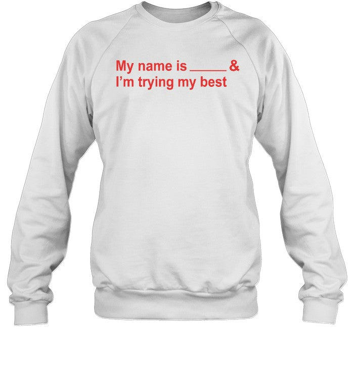 My Name Is And I'm Trying My Best Hoodie