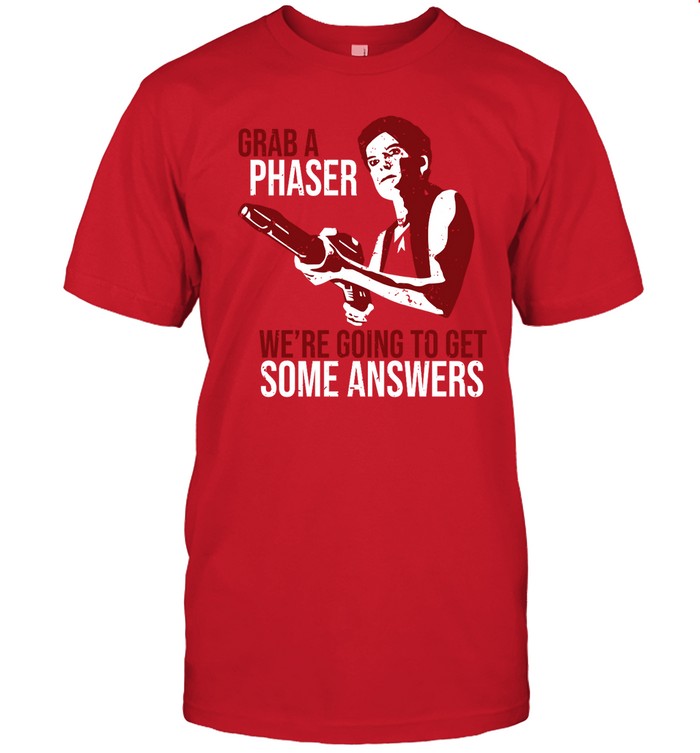 Grab A Phaser We're Going To Get Some Answers Hoodie