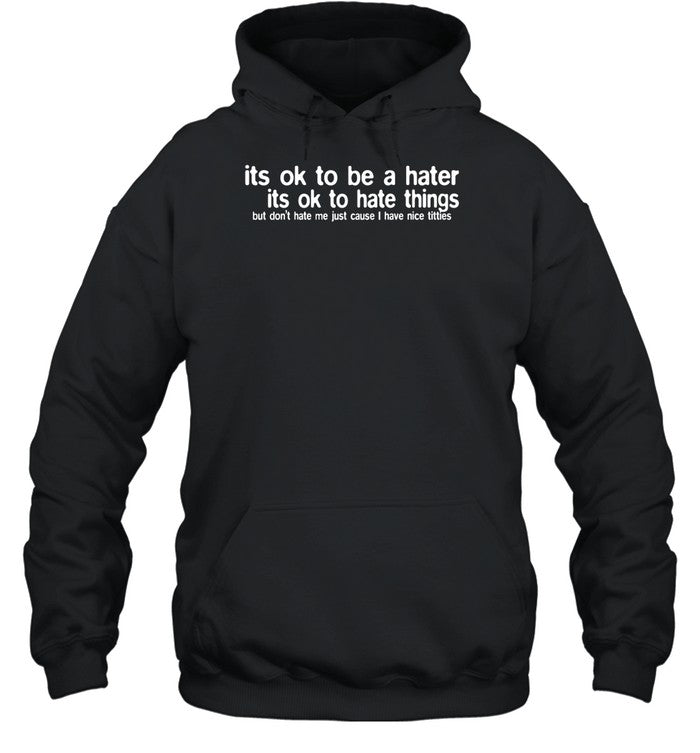 Its Ok To Be A Hater Its Ok To Hate Things Hoodie