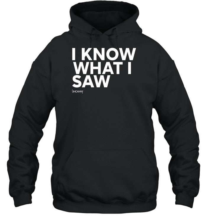 I Know What I Saw Hoodie