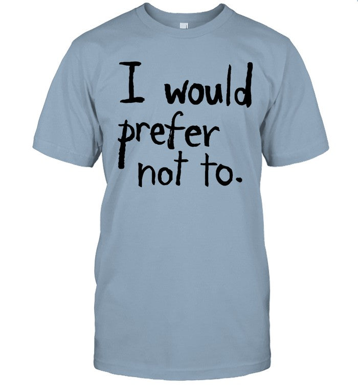 I Would Prefer Not To Hoodie