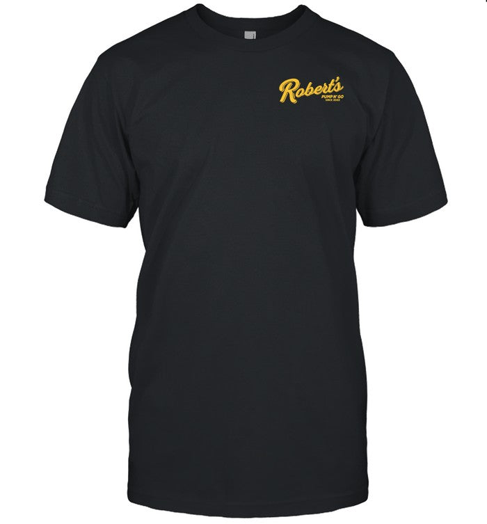 Deadfriar Robertâ€™S Pump Nâ€™ Go Nothin' But Gas Shirt