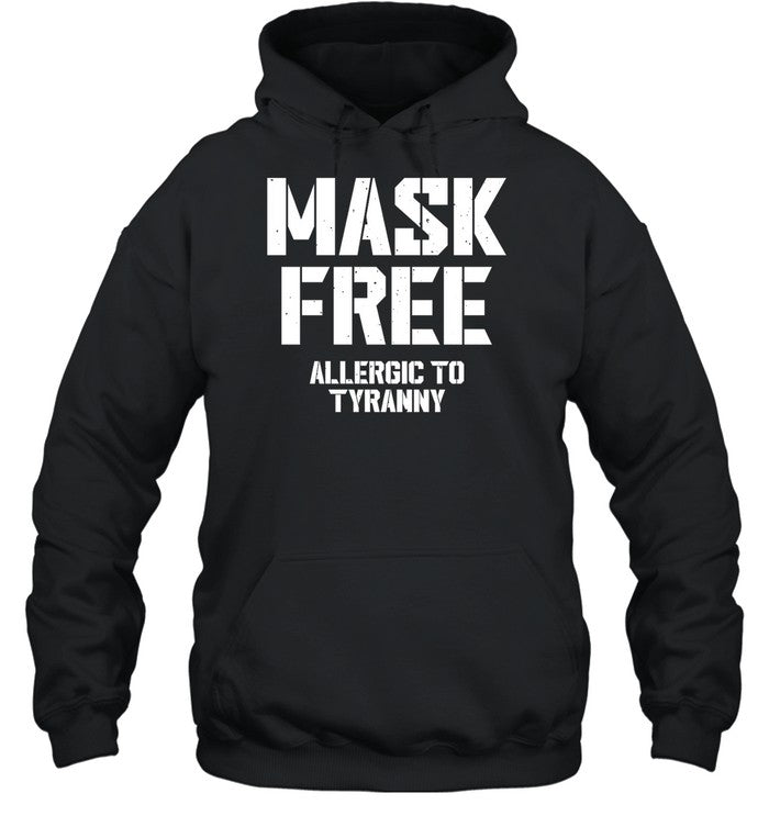 Mask Free Allergic To Tyranny Hoodie