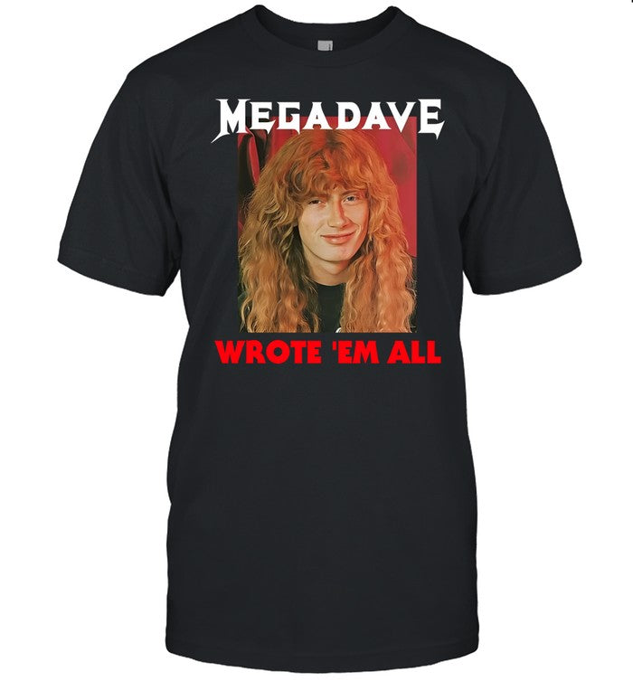 Mega Dave Wrote 'Em All Shirt