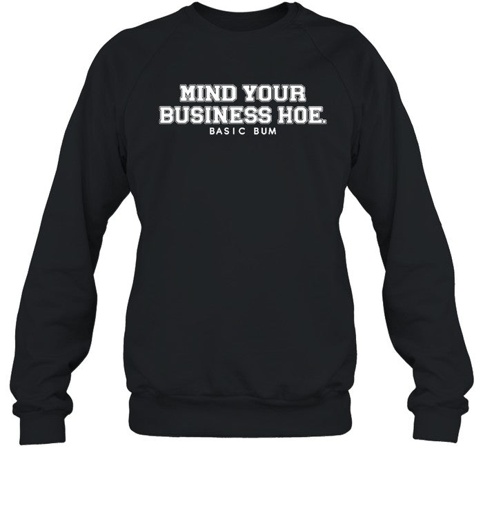 Mind Your Business Hoe Basic Bum Hoodie