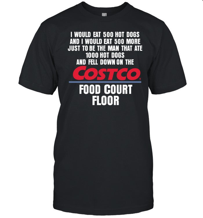 I Would Eat 500 Hot Dogs And I Would Eat 500 More Just To Be The Man That Ate 1000 Hot Dogs Hoodie