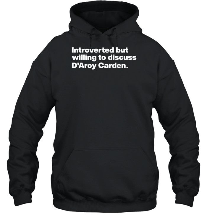 Introverted But Willing To Discuss D'arcy Carden Hoodie