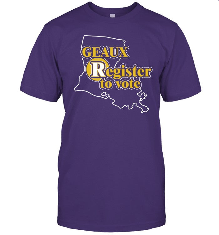 Geaux Register To Vote T Shirt