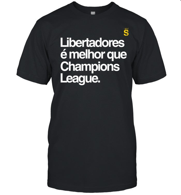 Reserva Libertadores E Melhor Que Champions League Shirt