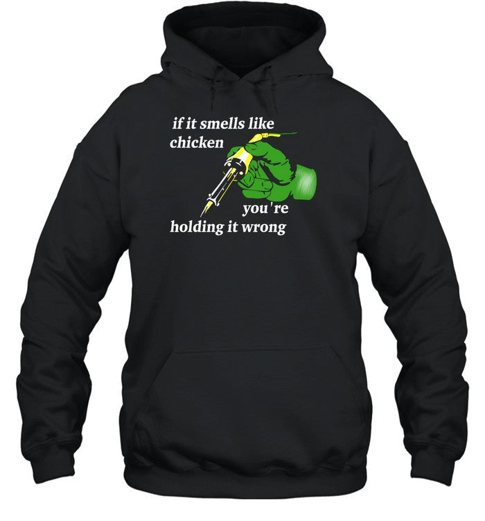 If It Smells Like Chicken You're Holding It Wrong Hoodie