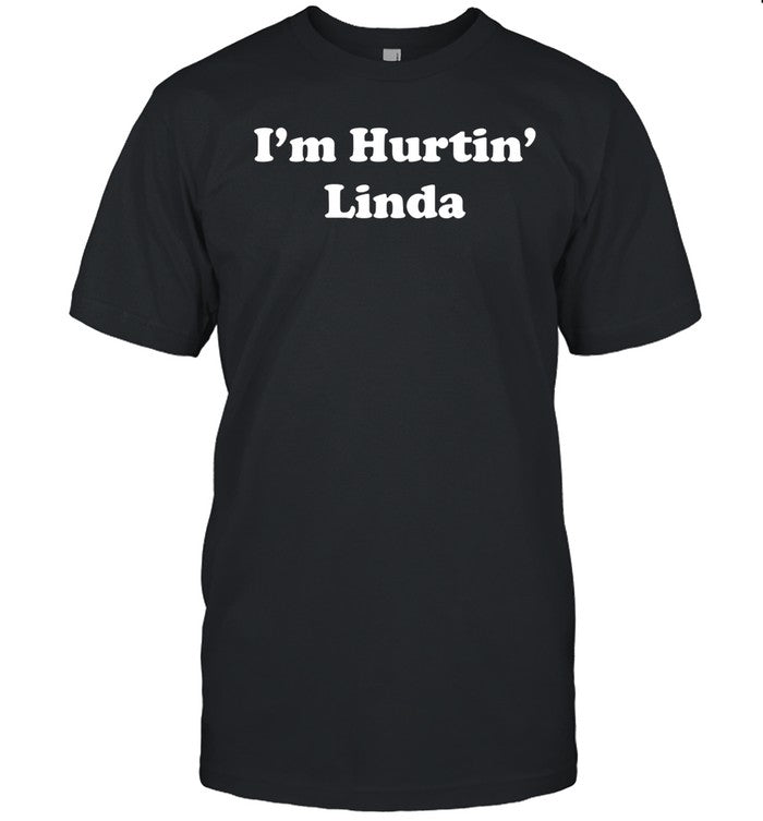 I'm Hurtin' Linda Hoodie