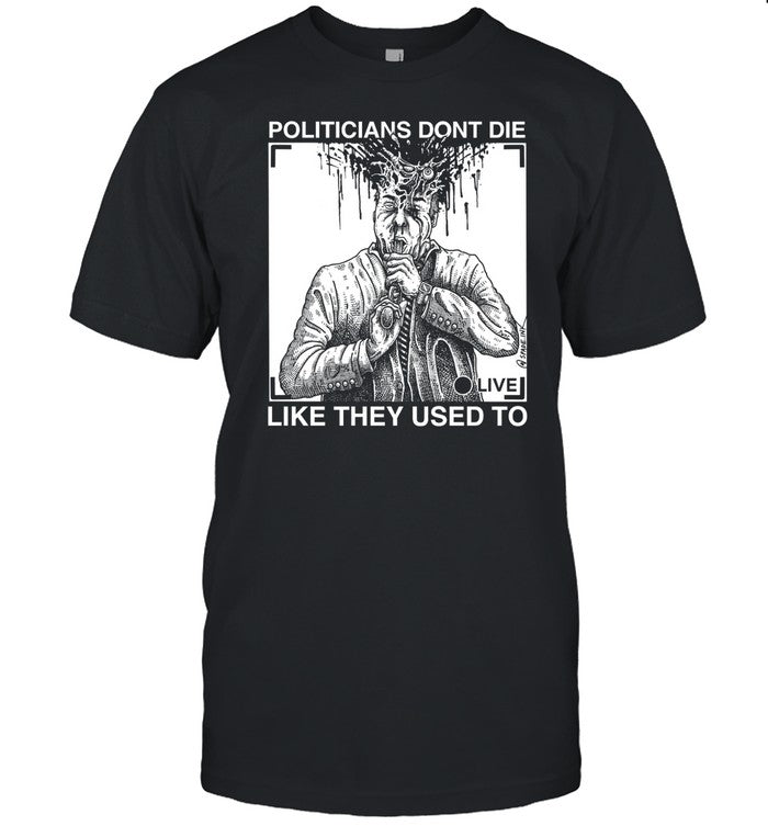 Politicians Don't Die Like They Used To R. Budd Dwyer Shirt, Hoodie, Sweater, Long Sleeve And Tank Top
