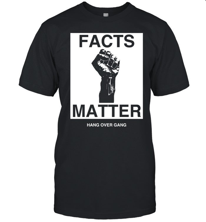 Facts Matter Hang Over Gang Tee