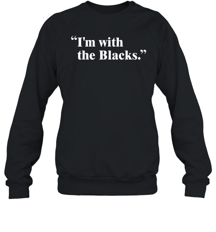 I'm With The Blacks Shirt Steve Saldivar
