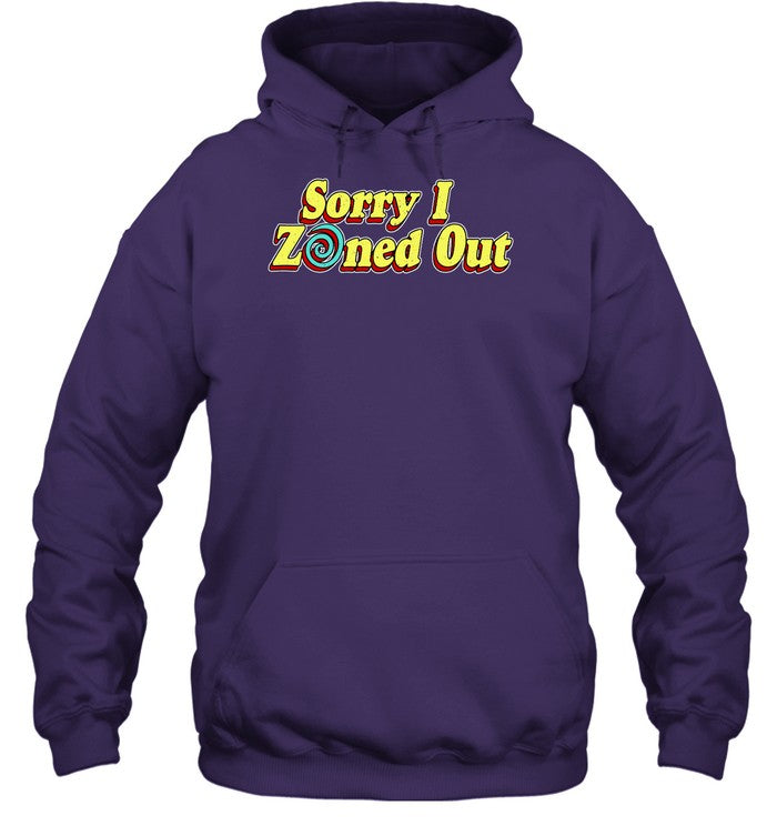 Sorry I Zoned Out Hoodie Sweatshirt